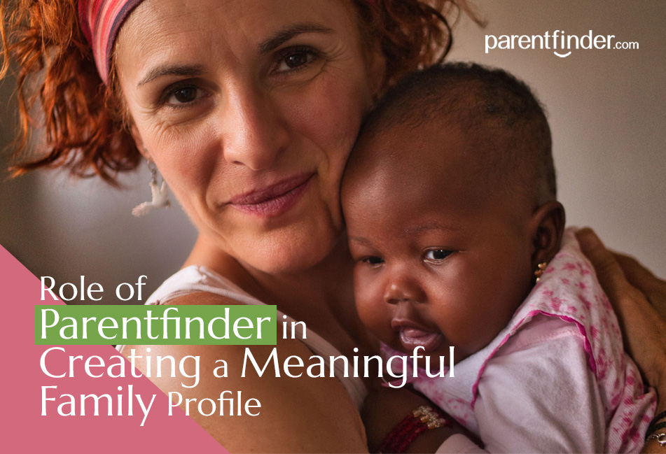 Role of ParentFinder in Creating a Meaningful Family Profile